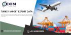 Turkey Import Export Data - eximtradedata.com